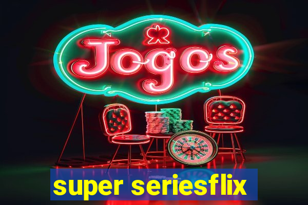 super seriesflix